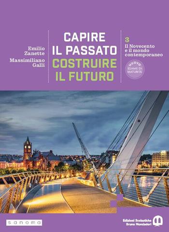 Capire il passato, costruire il futuro. Per le Scuole superiori. Vol. 3: Il Novecento e il mondo contemporaneo - Emilio Zanette, Massimiliano Galli - Libro Edizioni Scolastiche Bruno Mondadori 2026 | Libraccio.it