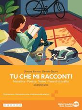 Tu che mi racconti. Con Laboratorio delle competenze. Per le Scuole superiori. Con My digital book. Con e-book