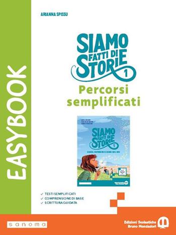 Siamo fatti di storie. Easybook. Per la Scuola media. Vol. 1 - Arianna Spissu - Libro Edizioni Scolastiche Bruno Mondadori 2026 | Libraccio.it