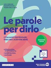 Le parole per dirlo. Ediz. Verde. Con Quaderno di attività, Il mio taccuino di lessico, Tabelle di sintesi. Per la Scuola media. Con e-book. Con espansione online