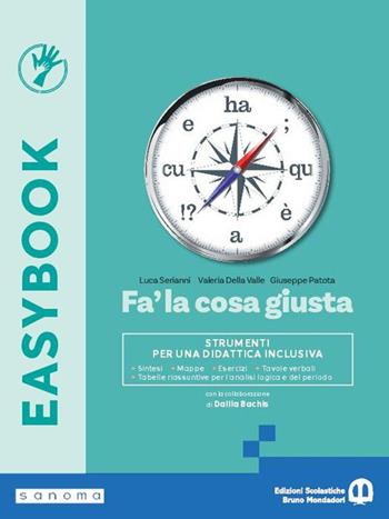 Fa' la cosa giusta. Easybook. Per le Scuole superiori. - Luca Serianni, Valeria Della Valle, Giuseppe Patota - Libro Edizioni Scolastiche Bruno Mondadori 2026 | Libraccio.it