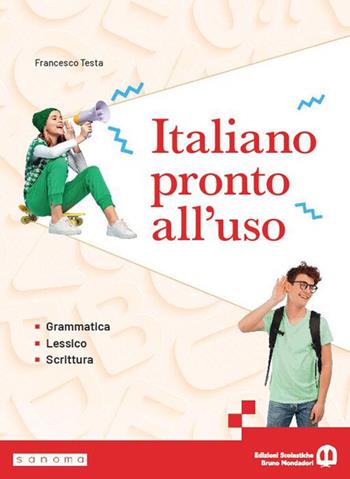 Italiano pronto all'uso. Per le Scuole superiori. - Francesco Testa - Libro Edizioni Scolastiche Bruno Mondadori 2026 | Libraccio.it