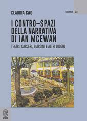 I contro-spazi della narrativa di Ian McEwan. Teatri, carceri, giardini e altri luoghi