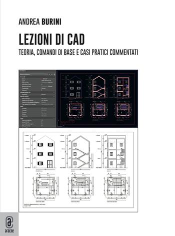 Lezioni di CAD. Teoria, comandi di base e casi pratici commentati - Andrea Burini - Libro Aracne (Genzano di Roma) 2022 | Libraccio.it