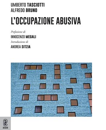 L' occupazione abusiva - Umberto Tasciotti, Alfredo Bruno - Libro Aracne (Genzano di Roma) 2022 | Libraccio.it
