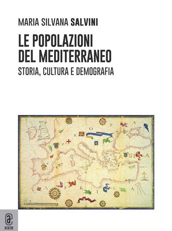 Le popolazioni del Mediterraneo. Storia, cultura e demografia - Maria Silvana Salvini - Libro Aracne (Genzano di Roma) 2023 | Libraccio.it