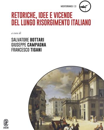 Retoriche, idee e vicende del lungo Risorgimento italiano  - Libro Aracne (Genzano di Roma) 2023, Mediterraneo | Libraccio.it