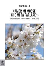 «Amor mi mosse, che mi fa parlare». Dante in Sicilia fra Ottocento e Novecento