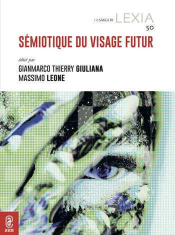 Sémiotique du visage futur  - Libro Aracne (Genzano di Roma) 2023, I saggi di Lexia | Libraccio.it