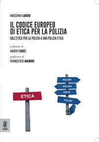 Il codice europeo di etica per la polizia. Dall'etica per la polizia a una polizia etica - Massimo Loddo - Libro Aracne (Genzano di Roma) 2023 | Libraccio.it