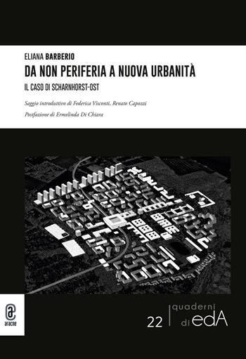 Da non periferia a nuova urbanità. Il caso di Scharnhorst-Ost - Eliana Barberio - Libro Aracne (Genzano di Roma) 2023, I quaderni di EdA | Libraccio.it