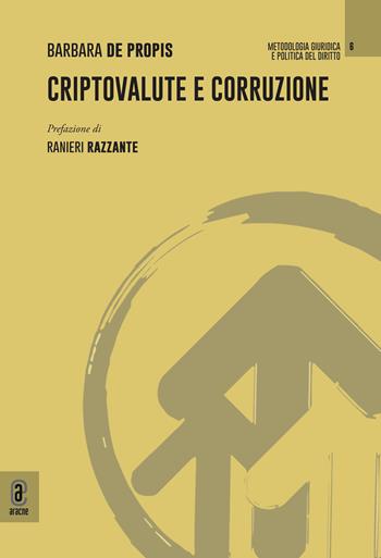 Criptovalute e corruzione - Barbara De Propis - Libro Aracne (Genzano di Roma) 2023 | Libraccio.it