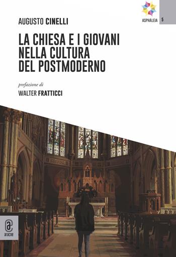 La chiesa e i giovani nella cultura del postmoderno - Augusto Cinelli - Libro Aracne (Genzano di Roma) 2023 | Libraccio.it