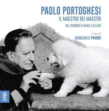 Paolo Portoghesi. Il maestro dei maestri nel ricordo di amici e allievi  - Libro Aracne (Genzano di Roma) 2024 | Libraccio.it