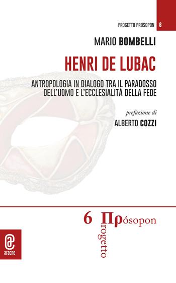 Henri de Lubac. Antropologia in dialogo tra il paradosso dell'uomo e l'ecclesialità della fede - Mario Bombelli - Libro Aracne (Genzano di Roma) 2024 | Libraccio.it