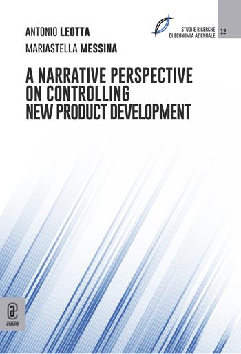 A narrative perspective on controlling new product development - Antonio Leotta, Mariastella Messina - Libro Aracne (Genzano di Roma) 2024 | Libraccio.it