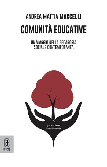 Comunità educative. Un viaggio nella pedagogia sociale contemporanea - Andrea Mattia Marcelli - Libro Aracne (Genzano di Roma) 2024 | Libraccio.it