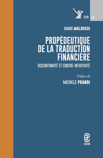Propédeutique de la traduction financière. Discontinuité et contre-intuitivité - Danio Maldussi - Libro Aracne (Genzano di Roma) 2024, Echo | Libraccio.it