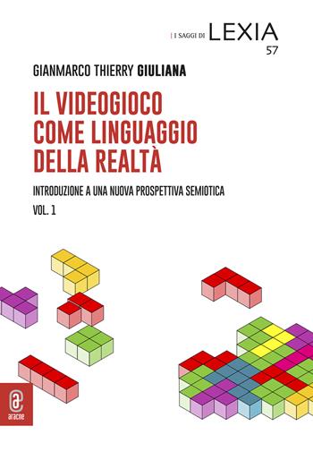 Il videogioco come linguaggio della realtà. Introduzione a una nuova prospettiva semiotica. Vol. 1 - Gianmarco Thierry Giuliana - Libro Aracne (Genzano di Roma) 2024 | Libraccio.it