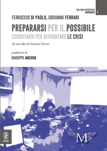 Prepararsi per il possibile. Esercitarsi per affrontare le crisi - Ferruccio Di Paolo, Giovanni Ferrari - Libro Aracne (Genzano di Roma) 2025, Mercurio | Libraccio.it
