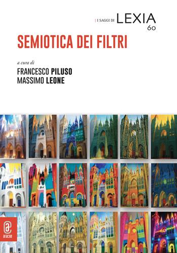 Semiotica dei filtri  - Libro Aracne (Genzano di Roma) 2025, I saggi di Lexia | Libraccio.it