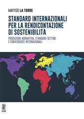 Standard internazionali per la rendicontazione di sostenibilità. Produzione normativa, standard-setting e convergenze internazionali