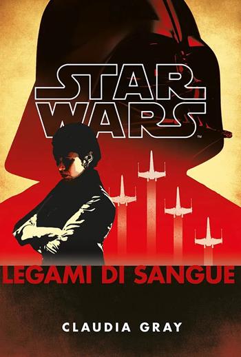 Legami di sangue. Star Wars - Claudia Gray - Libro Panini Comics 2024, Star Wars romanzi | Libraccio.it