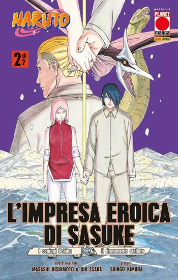 L'impresa eroica di Sasuke. I coniugi Uchiha e il firmamento stellato. Naruto. Vol. 2 - Masashi Kishimoto, Jun Esaka - Libro Panini Comics 2024, Planet manga | Libraccio.it