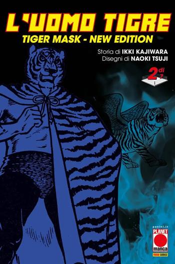 L'Uomo Tigre. Tiger Mask. New edition. Vol. 2 - Ikki Kajiwara, Naoki Tsuji - Libro Panini Comics 2024, Planet manga | Libraccio.it