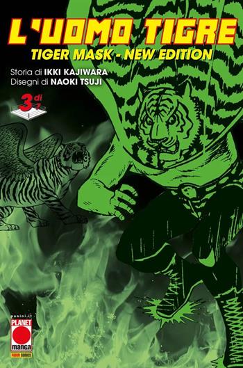 L'Uomo Tigre. Tiger Mask. New edition. Vol. 3 - Ikki Kajiwara, Naoki Tsuji - Libro Panini Comics 2025, Planet manga | Libraccio.it