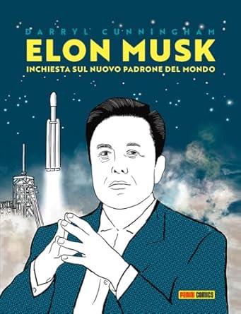 Elon Musk: inchiesta su un nuovo padrone del mondo - Darryl Cunningham - Libro Panini Comics 2025 | Libraccio.it
