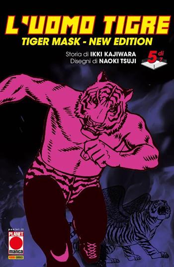 L'Uomo Tigre. Tiger Mask. New edition. Vol. 5 - Ikki Kajiwara - Libro Panini Comics 2025, Planet manga | Libraccio.it