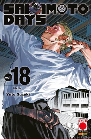 Sakamoto days. Vol. 18: Mischia - Yuto Suzuki - Libro Panini Comics 2025, Planet manga. Generation manga | Libraccio.it