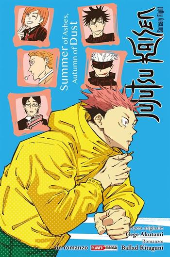 Summer of ashes, autumn of dust. Jujutsu Kaisen. Sorcery Fight - Gege Akutami, Ballad Kitaguni - Libro Panini Comics 2025, Planet manga | Libraccio.it