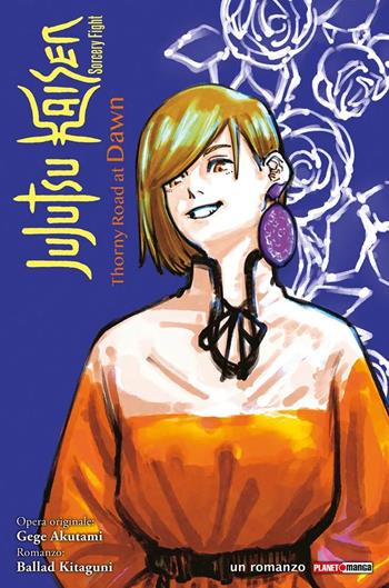 Thorny road at dawn. Jujutsu Kaisen. Sorcery Fight - Gege Akutami, Ballad Kitaguni - Libro Panini Comics 2025, Planet manga | Libraccio.it