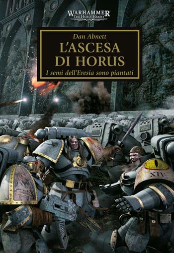 L'ascesa di Horus. I semi dell'eresia sono piantati. The Horus heresy. Warhammer. Vol. 1 - Dan Abnett - Libro Panini Comics 2025 | Libraccio.it