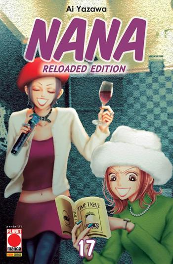Nana. Reloaded edition. Vol. 17 - Ai Yazawa - Libro Panini Comics 2025, Planet manga | Libraccio.it
