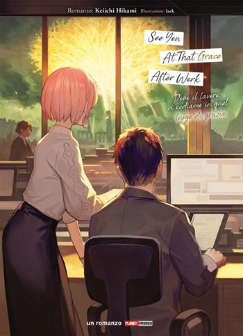See you at that grace after work. Dopo il lavoro, ci vediamo in quel luogo di grazia - Keiichi Hikami - Libro Panini Comics 2025, Planet manga | Libraccio.it