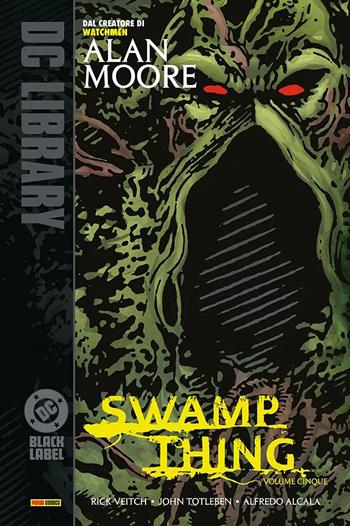 Swamp thing. Vol. 5 - Alan Moore, S. Bissette, Rick Veitch - Libro Panini Comics 2025, DC Black label | Libraccio.it