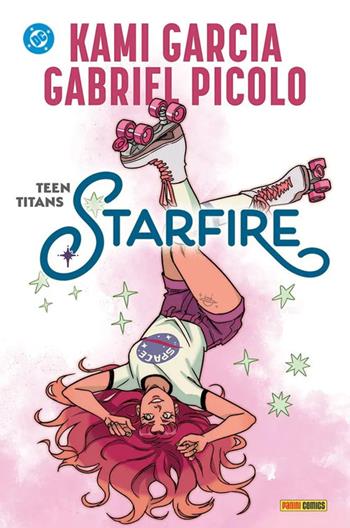 Starfire. Teen Titans - Kami Garcia, Gabriel Picolo - Libro Panini Comics 2025, DC young adult | Libraccio.it