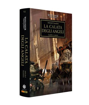 La calata degli angeli. Lealtà e onore. The Horus heresy. Warhammer. Vol. 6  - Libro Panini Comics 2025 | Libraccio.it