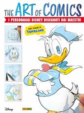 The art of comics. I personaggi Disney disegnati dai maestri del fumetto. Ediz. a colori