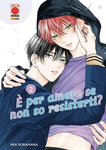 È per amore se non so resisterti?. Vol. 2 - Mia Sorahana - Libro Panini Comics 2025, Planet manga | Libraccio.it