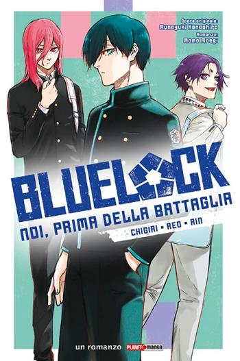 Chigiri, Reo, Rin. Blue lock. Noi, prima della battaglia. Vol. 2 - Momo Moegi, Kaneshiro Muneyuki - Libro Panini Comics 2025, Planet manga | Libraccio.it