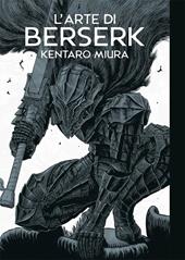 L'arte di Berserk. Artbook. Ediz. illustrata