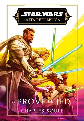 Le prove dei Jedi. L'Alta Repubblica. Star wars - Charles Soule - Libro Panini Comics 2026, Star Wars romanzi | Libraccio.it