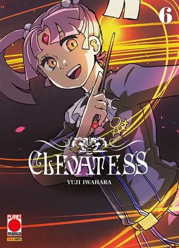 Clevatess. Vol. 6 - Iwahara Yuji - Libro Panini Comics 2026, Planet manga | Libraccio.it