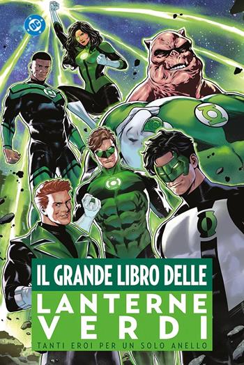 Tanti eroi per un solo anello. Il grande libro delle Lanterne Verdi - Alan Moore, Ron Marz, John Broome - Libro Panini Comics 2026, DC comics | Libraccio.it