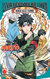 Ninja alle terme. Naruto: La nuova generazione della Foglia. Vol. 2