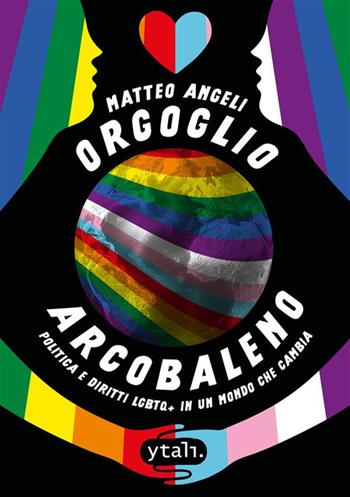 Orgoglio arcobaleno. Politica e diritti LGBTQ+ in un mondo che cambia - Matteo Angeli - Libro StreetLib 2022 | Libraccio.it